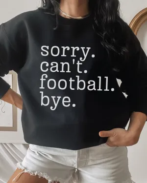 Women's Football Mom Sweatshirt Sorry. Can't. Football. Bye. Football Mom Crewneck Shirt