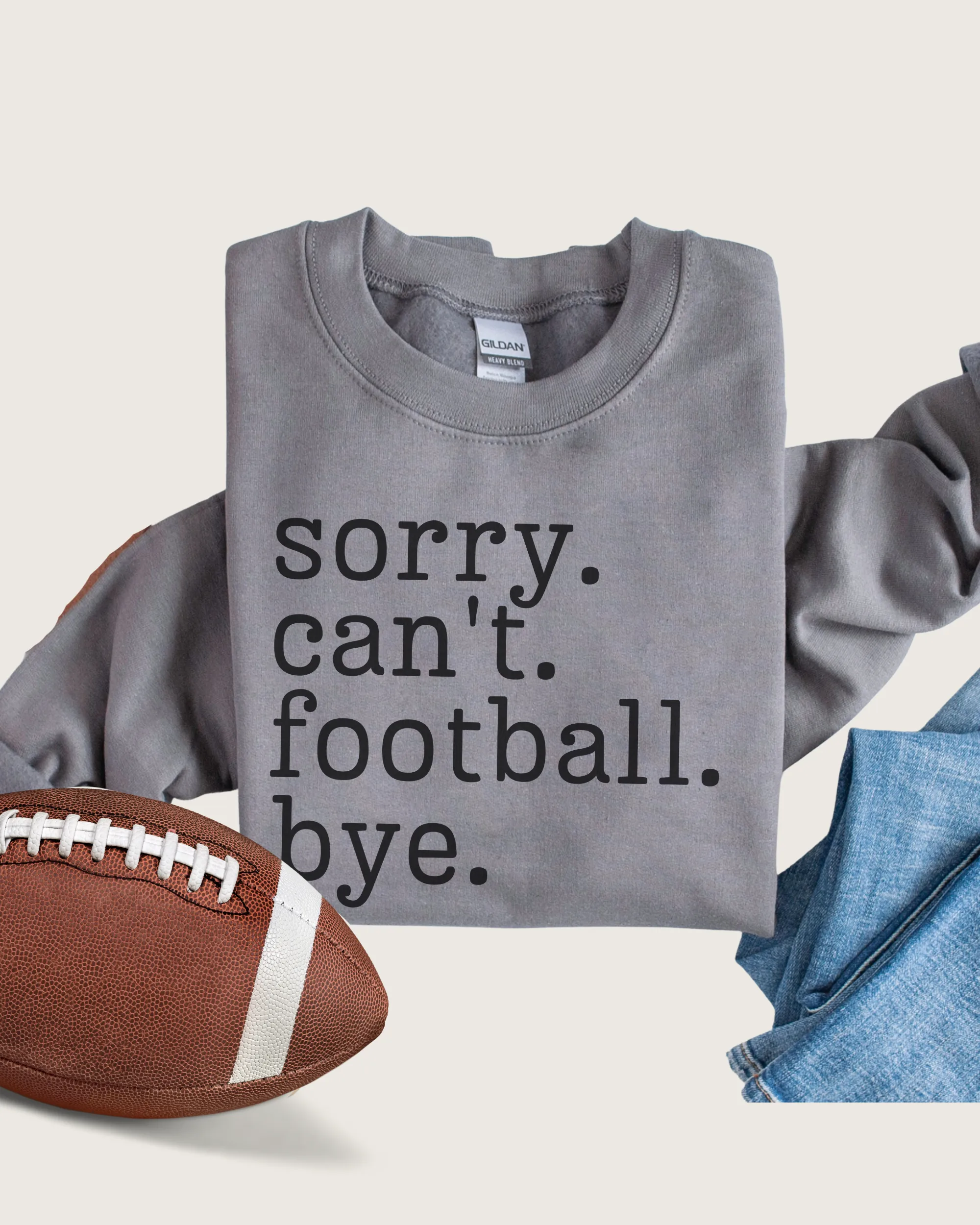 Women's Football Mom Sweatshirt Sorry. Can't. Football. Bye. Football Mom Crewneck Shirt